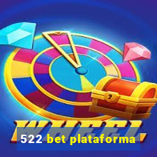 522 bet plataforma